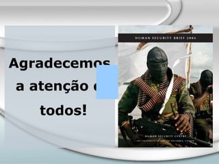 Agradecemos a atenção de todos ! 