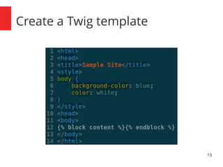 13 
Create a Twig template 
 