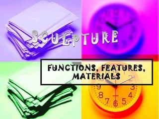 FUNCTIONS, FEATURES,
    MATERIALS
 