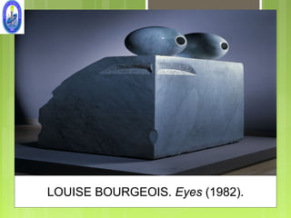 LOUISE BOURGEOIS. Eyes (1982).
 