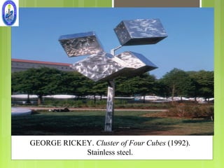 GEORGE RICKEY. Cluster of Four Cubes (1992).
            Stainless steel.
 
