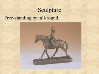 Sculpture
Free-standing or full-round.
 