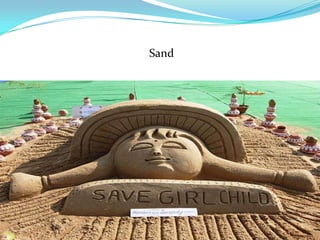 Sand
 