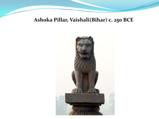 Ashoka Pillar, Vaishali(Bihar) c. 250 BCE
 
