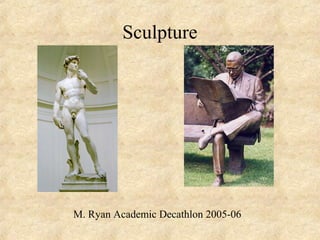 Sculpture
M. Ryan Academic Decathlon 2005-06
 