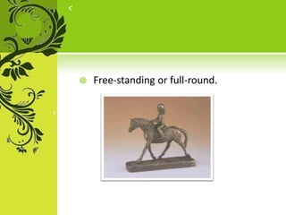  Free-standing or full-round.
 