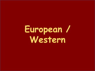 European /
Western
 