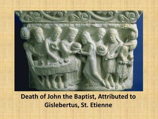 Death of John the Baptist, Attributed to
Gislebertus, St. Etienne
 