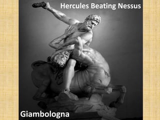 Hercules Beating Nessus
Giambologna
 
