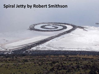 Spiral Jetty by Robert Smithson
 