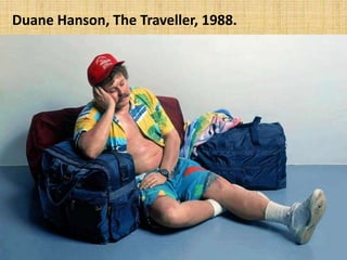Duane Hanson, The Traveller, 1988.
 