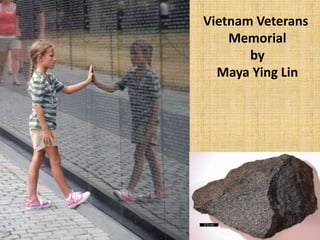 Vietnam Veterans
Memorial
by
Maya Ying Lin
 