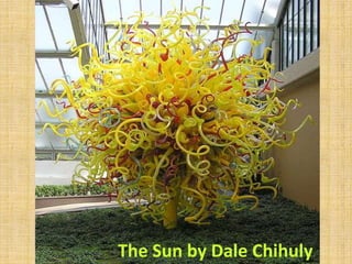 The Sun by Dale Chihuly
 