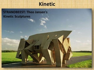 Kinetic
STRANDBEEST: Theo Jansen's
Kinetic Sculptures
 