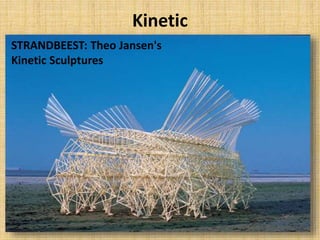 Kinetic
STRANDBEEST: Theo Jansen's
Kinetic Sculptures
 