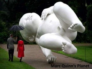 Marc Quinn’s Planet
 