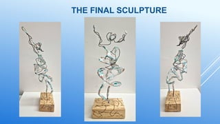 THE FINAL SCULPTURE
 