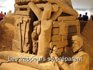 Les trappeurs se préparent 