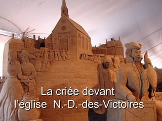 La criée devant  l’église  N.-D.-des-Victoires 