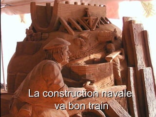 La construction navale  va bon train 