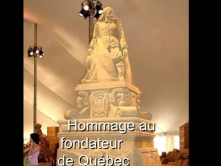 Hommage au fondateur  de Québec 