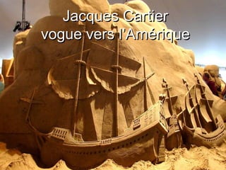 Jacques Cartier  vogue vers l’Amérique  