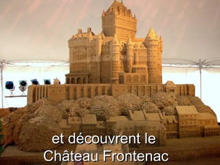 et découvrent le  Château Frontenac 