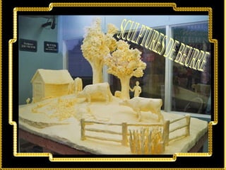 Sculptures de beurre