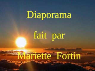 Diaporama fait  par  Mariette  Fortin 