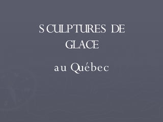 SCULPTURES DE GLACE au Québec 