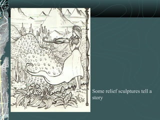 Some relief sculptures tell a story 
