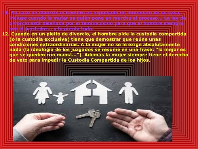 11. En caso de divorcio el hombre es expulsado de inmediato de su casa,
incluso cuando la mujer es quién pone en marcha el...