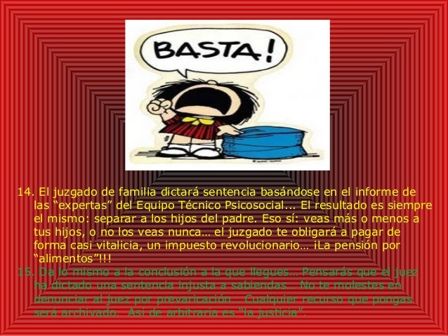14. El juzgado de familia dictará sentencia basándose en el informe de
las âexpertasâ del Equipo Técnico Psicosocial... El...