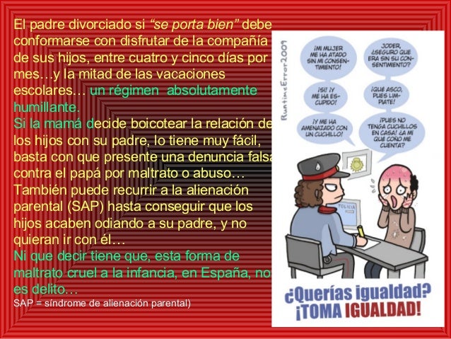 El padre divorciado si âse porta bienâ debe
conformarse con disfrutar de la compañÃa
de sus hijos, entre cuatro y cinco dÃ...