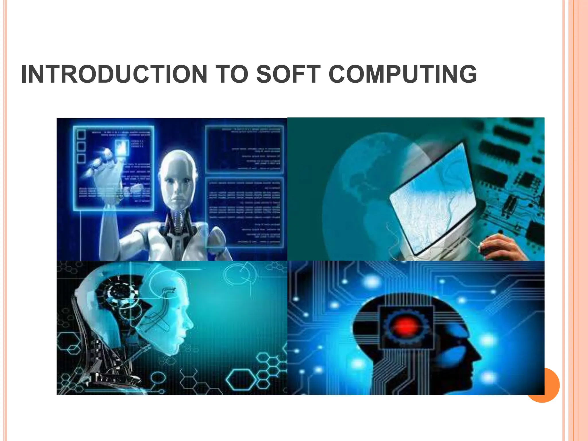 INTRODUCTION TO SOFT COMPUTING
 