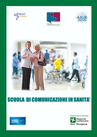 SCUOLA DI
COMUNICAZIONE IN SANITA’
SCUOLA DI COMUNICAZIONEINSANITA’
 