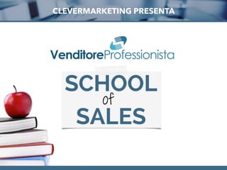 CLEVERMARKETING PRESENTA
VenditoreProfessionista
VenditoreProfessionista
Venditore
Professionista
 