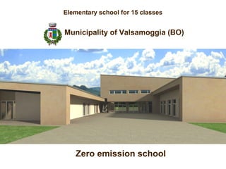 Elementary school for 15 classes
Zero emission school
Municipality of Valsamoggia (BO)
 