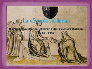 Il primo movimento letterario della cultura italiana: 
1233 -1250  