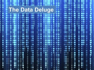 The Data Deluge
 