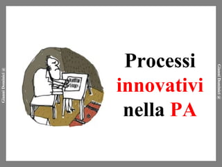 Processi  innovativi  nella  PA 