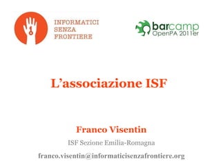 L’associazione ISF Franco Visentin ISF Sezione Emilia-Romagna [email_address] 