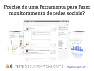 TESTE O SCUP POR 7 DIAS GRÁTIS | www.scup.com
 