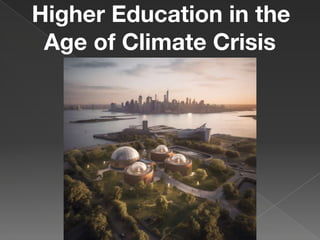 Higher Education in the
Age of Climate Crisis
 