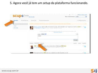 5. Agora você já tem um setup da plataforma funcionando.
 
