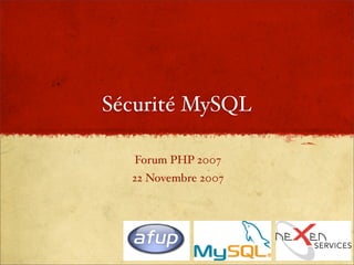 Sécurité MySQL

   Forum PHP 2007
  22 Novembre 2007