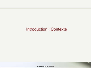 Introduction : Contexte

-9M. Hassan EL ALLOUSSI

 