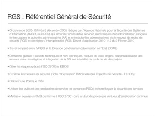 Mais où donc placer la sécurité ?
• La bonne méthode dite de Security by
Design : adresser les problématiques de sécurité à leur
source, c’est à dire au niveau de la conception et du
développement du logiciel
• Il faut penser proactif et non réactif
• Environnement versus Application : les différents
contrôles nécessaires à la sécurité peuvent être
implémentés au niveau du système d'exploitation, de la
couche applicative et du système de gestion de bases
de données ; en réalité des trois

 