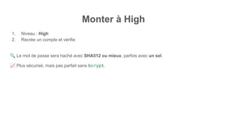 Monter à High
1. Niveau : High
2. Recrée un compte et vérifie
🔍 Le mot de passe sera haché avec SHA512 ou mieux, parfois avec un sel.
📈 Plus sécurisé, mais pas parfait sans bcrypt.
 