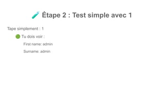 🧪 Étape 2 : Test simple avec 1
Tape simplement : 1
🟢 Tu dois voir :
First name: admin
Surname: admin
 